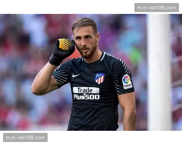 奥布拉克多次关键扑救力保球门 马竞防线经受严峻考验